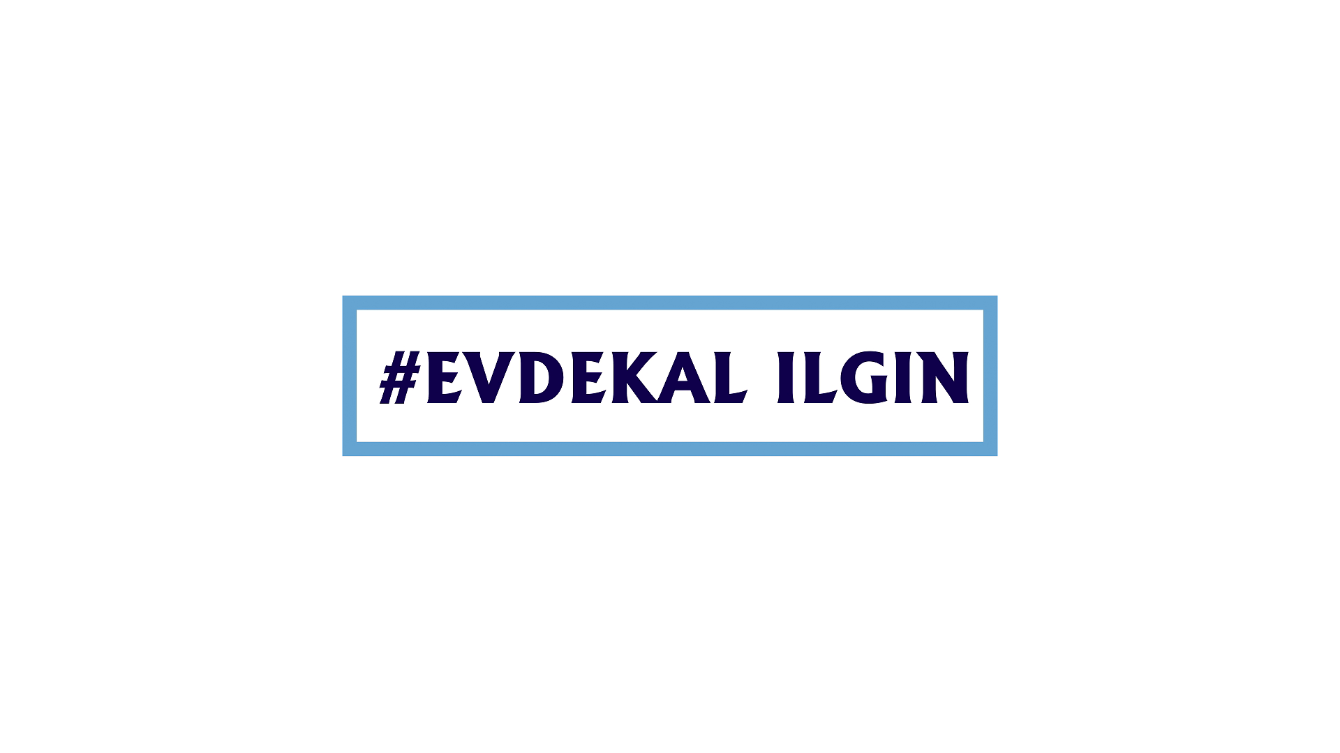 #EvdeKal Ilgın
